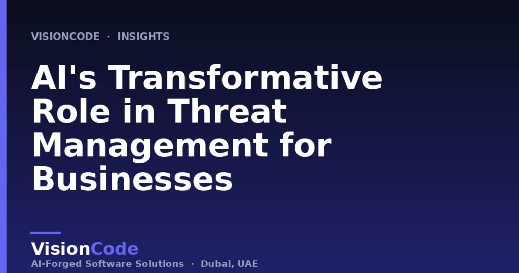 AI's Transformative Role in Threat Management for Businesses