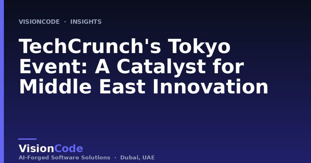 TechCrunch's Tokyo Event: A Catalyst for Middle East Innovation